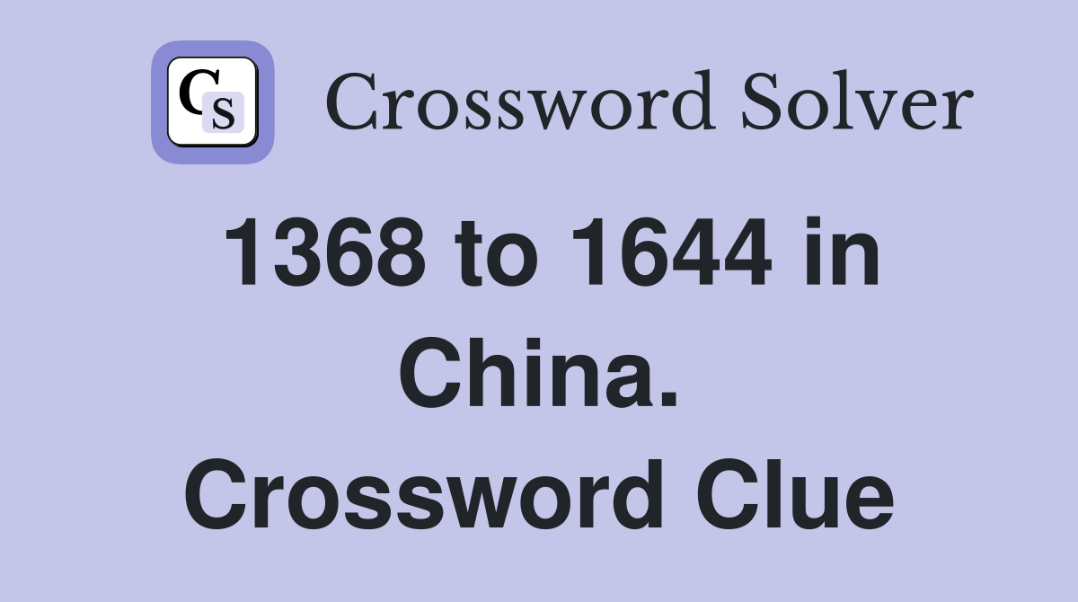 1368 to 1644 in China. Crossword Clue