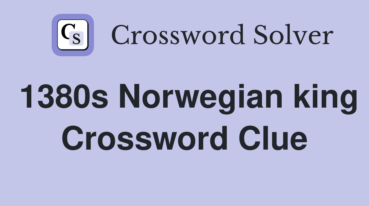 1380s Norwegian king Crossword Clue