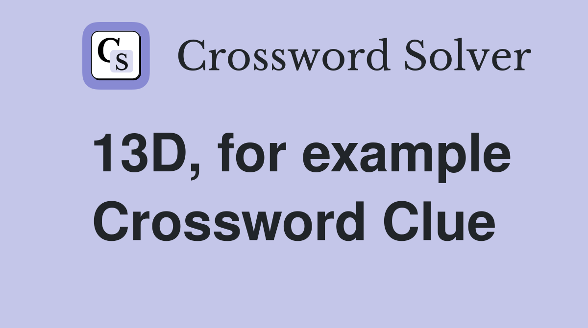 13D, for example Crossword Clue
