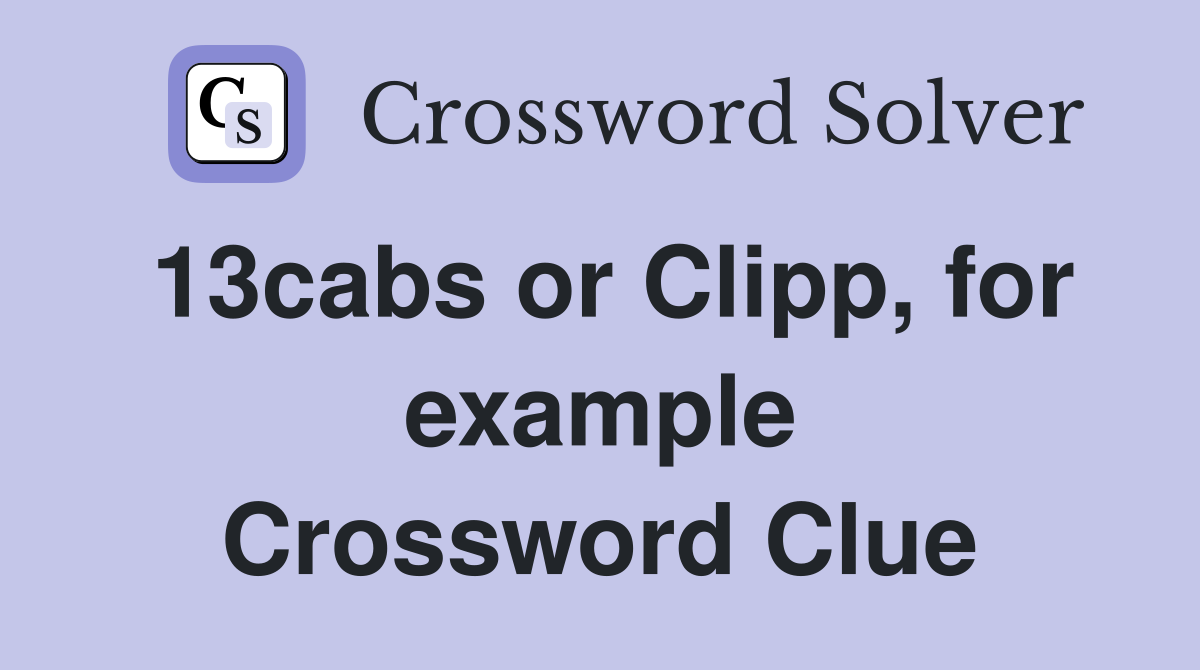 13cabs or Clipp, for example Crossword Clue