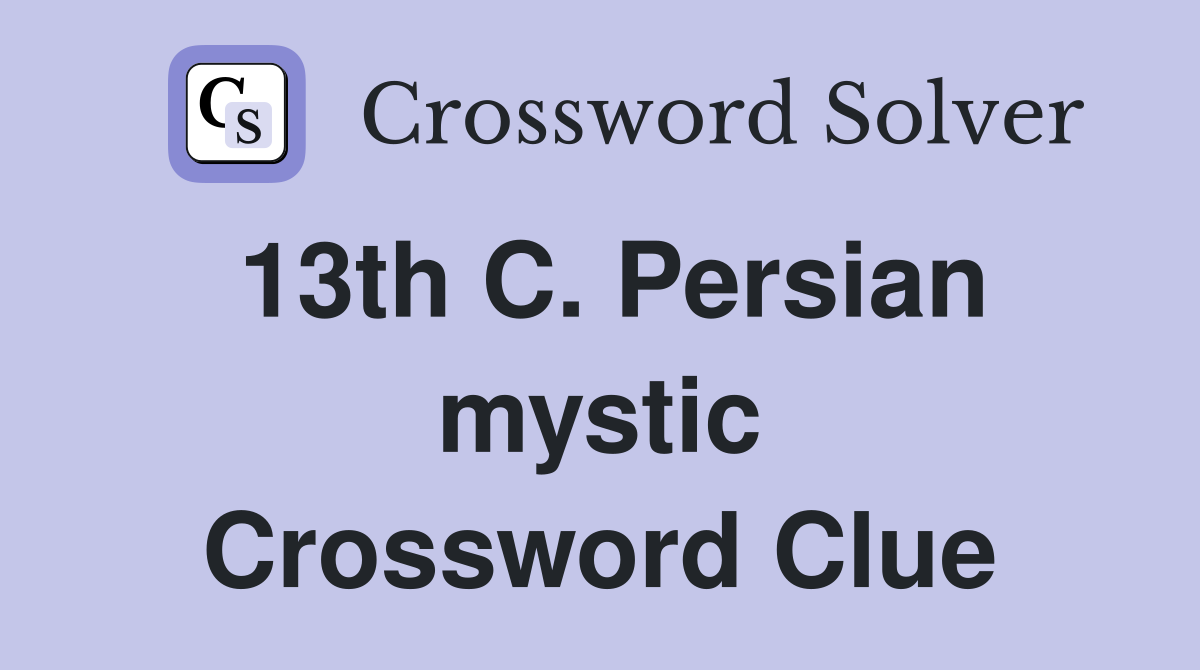 13th C. Persian mystic Crossword Clue