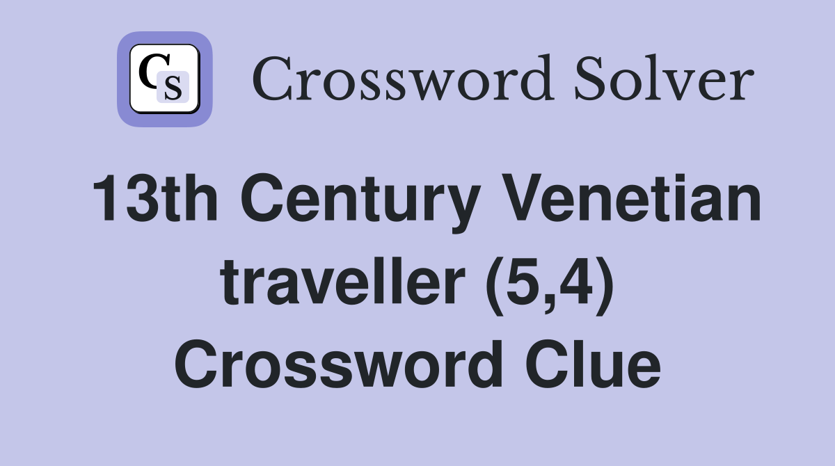 13th Century Venetian traveller (5,4) Crossword Clue