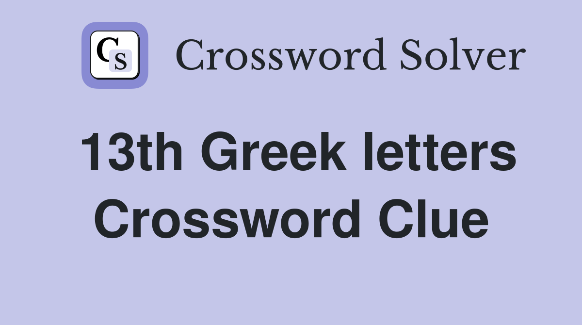 13th Greek letters Crossword Clue