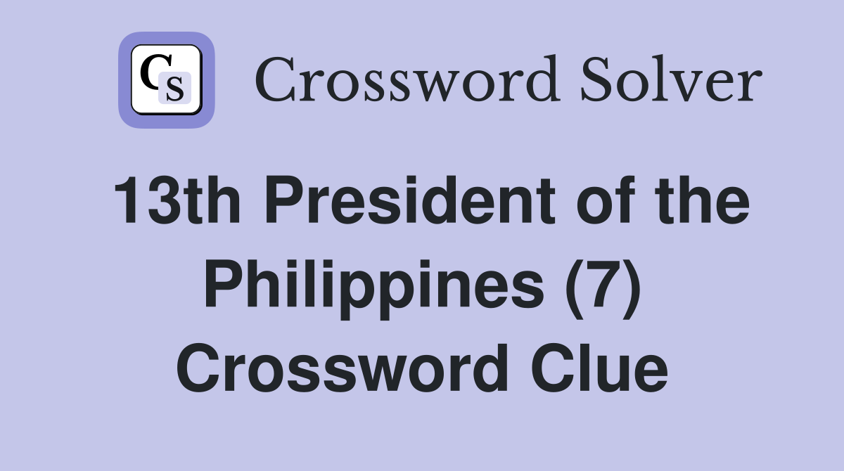 13th President of the Philippines (7) Crossword Clue