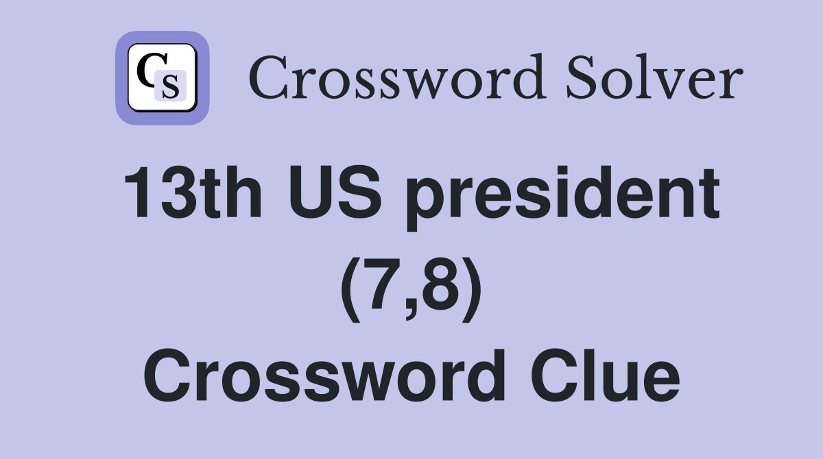 13th US president (7,8) Crossword Clue