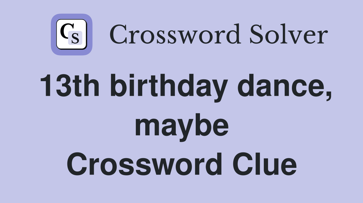 13th birthday dance, maybe Crossword Clue