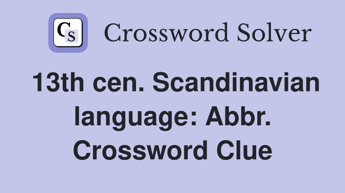 13th cen. Scandinavian language: Abbr. Crossword Clue