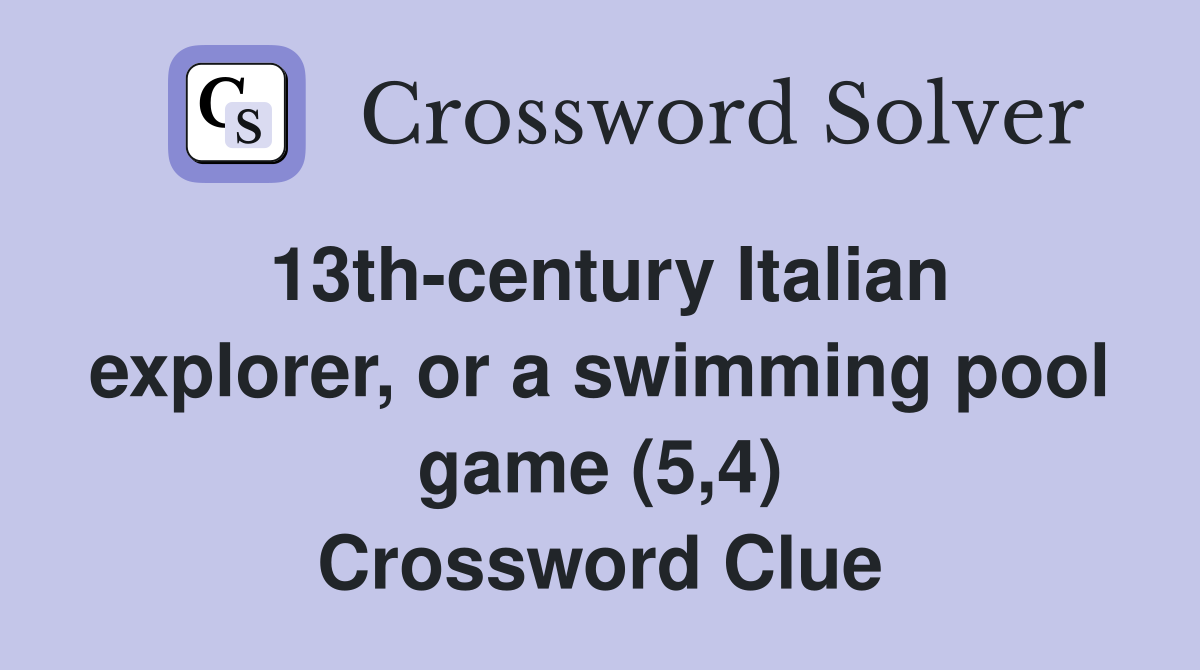 13th-century Italian explorer, or a swimming pool game (5,4) Crossword Clue