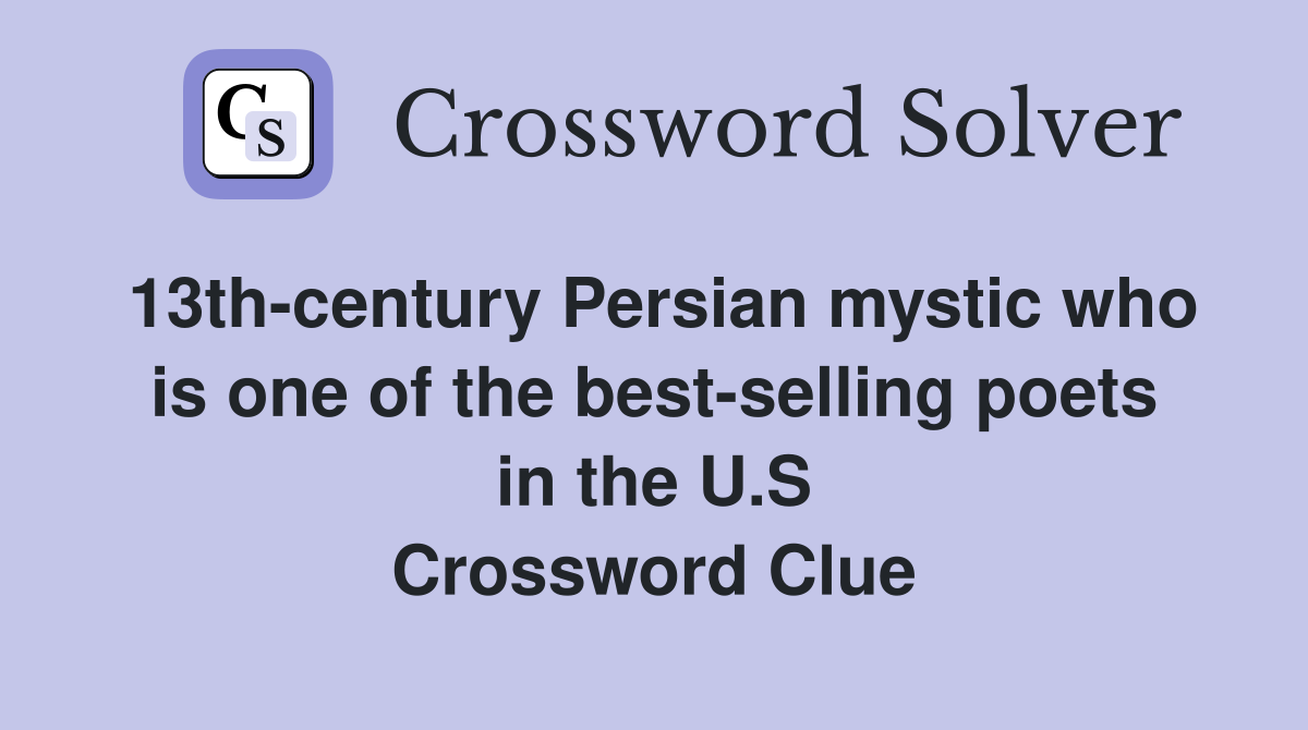 13th-century Persian mystic who is one of the best-selling poets in the U.S Crossword Clue