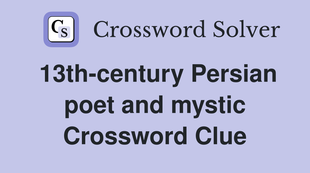 13th-century Persian poet and mystic Crossword Clue