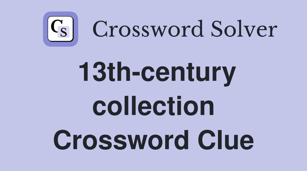 13th-century collection Crossword Clue