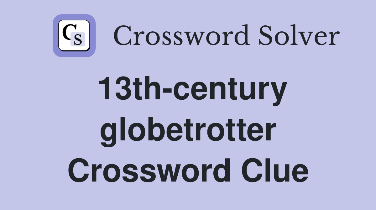 13th-century globetrotter Crossword Clue