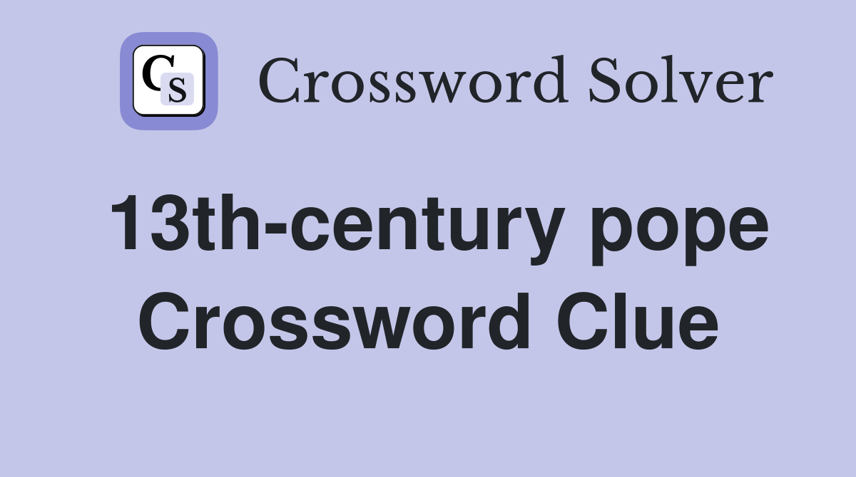 13th century pope Crossword Clue Answers Crossword Solver
