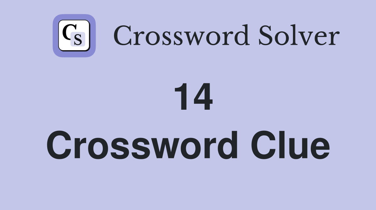 14 Crossword Clue