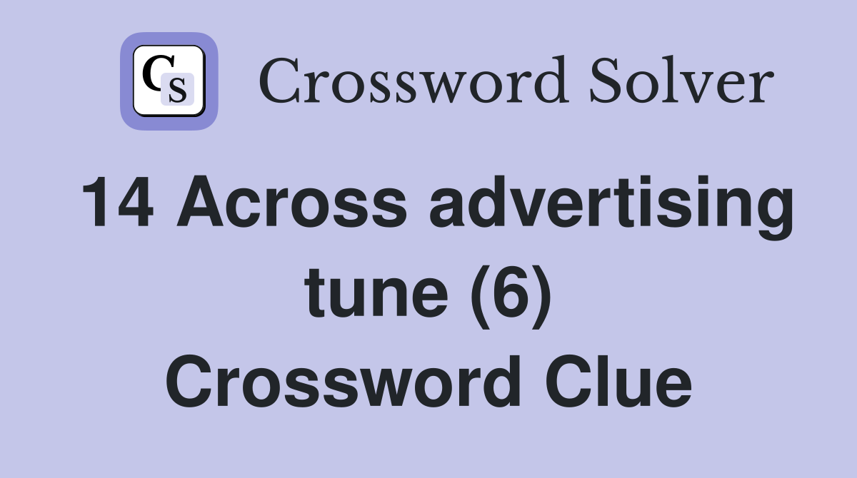 14 Across advertising tune (6) Crossword Clue