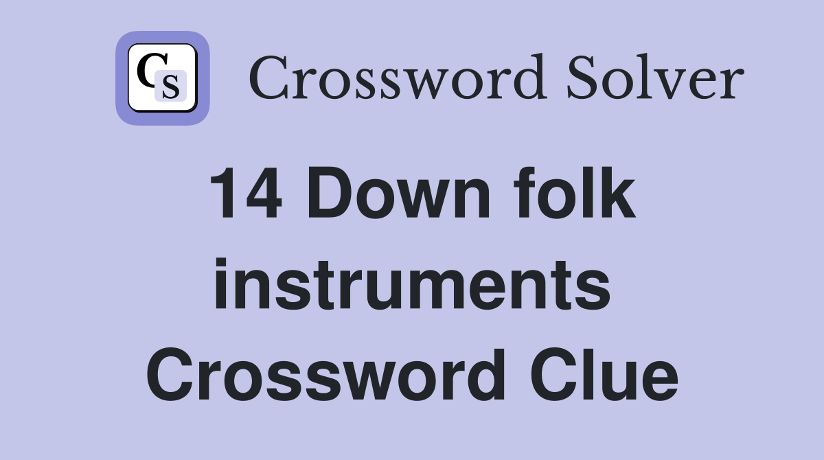 14 Down folk instruments Crossword Clue