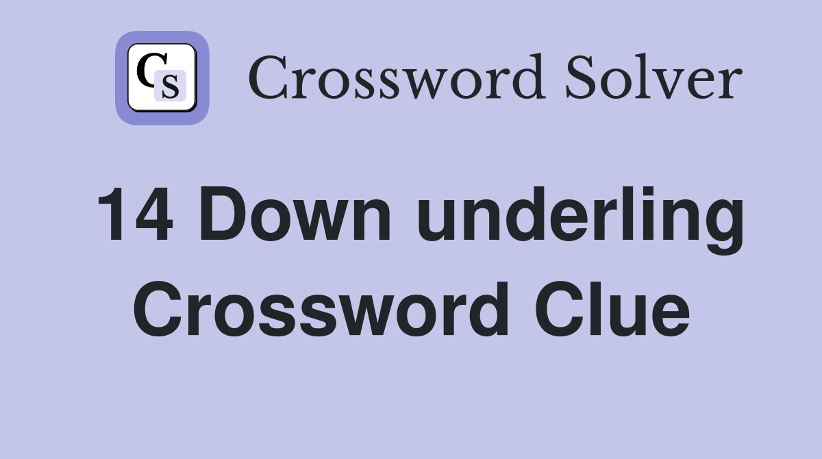 14 Down underling Crossword Clue