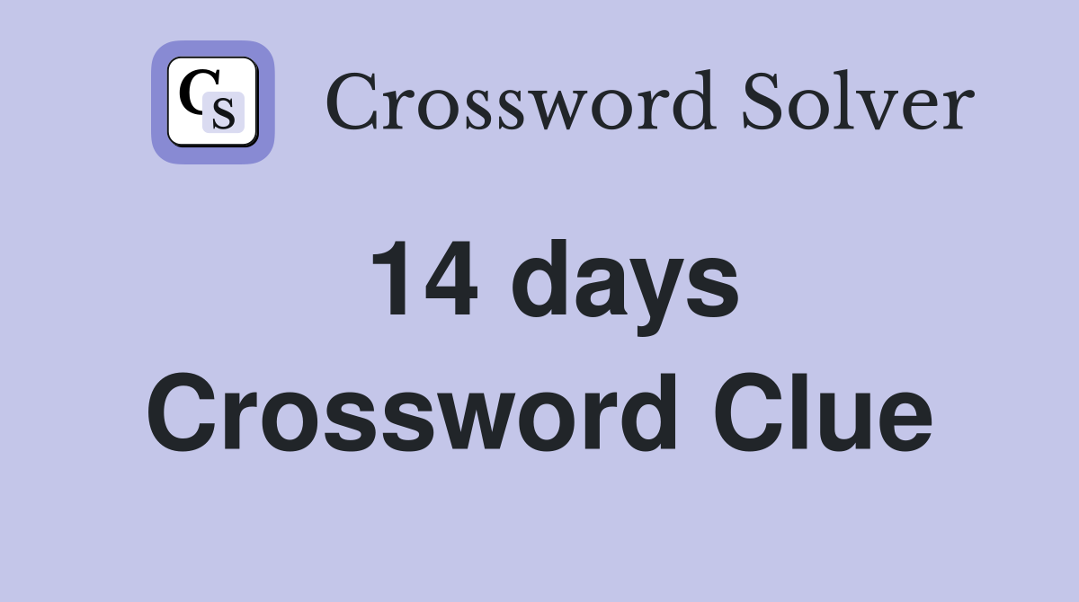 14 days Crossword Clue