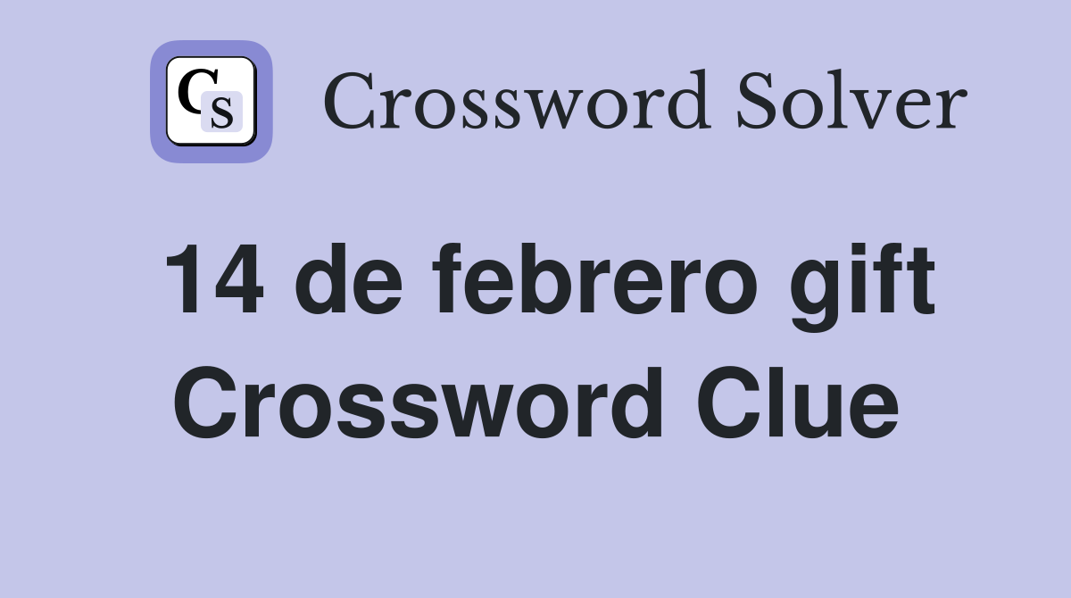 14 de febrero gift Crossword Clue