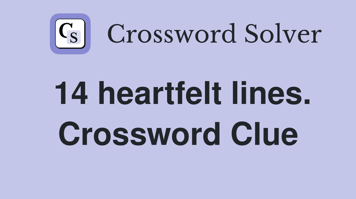 14 heartfelt lines. Crossword Clue