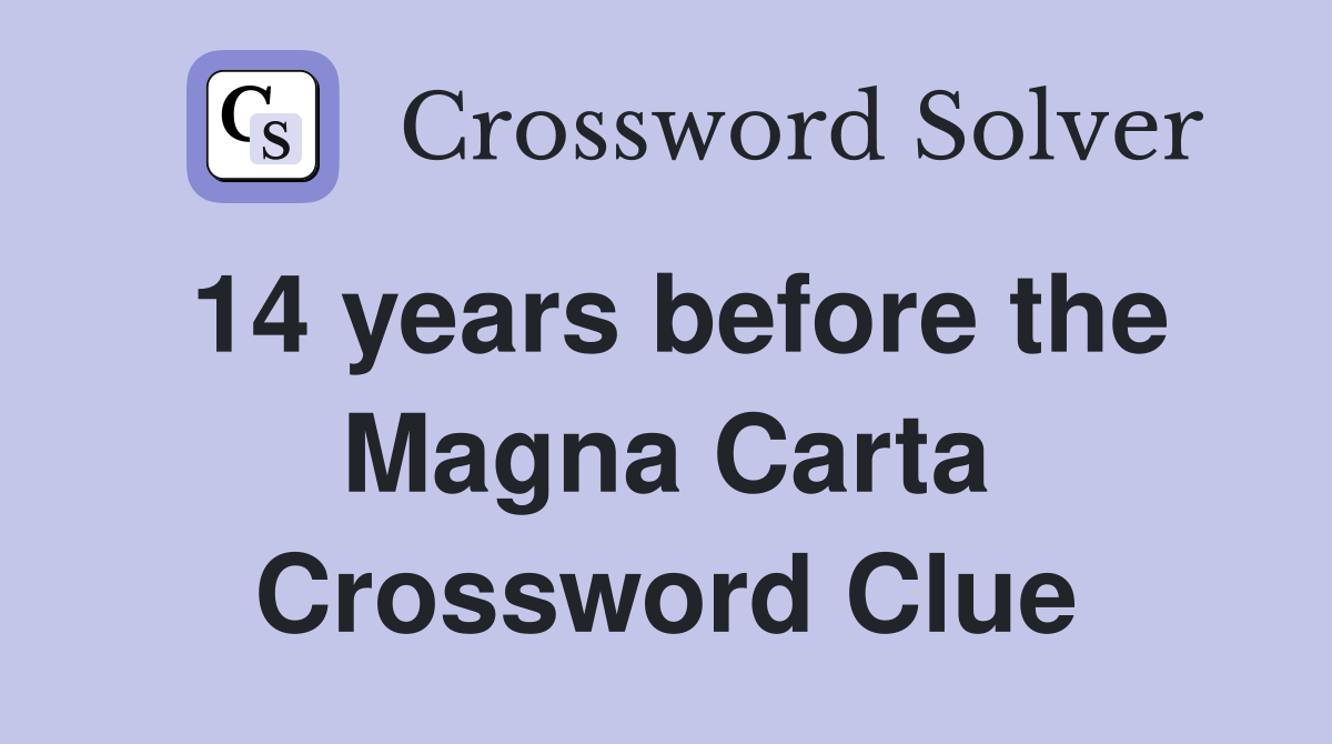 14 years before the Magna Carta Crossword Clue