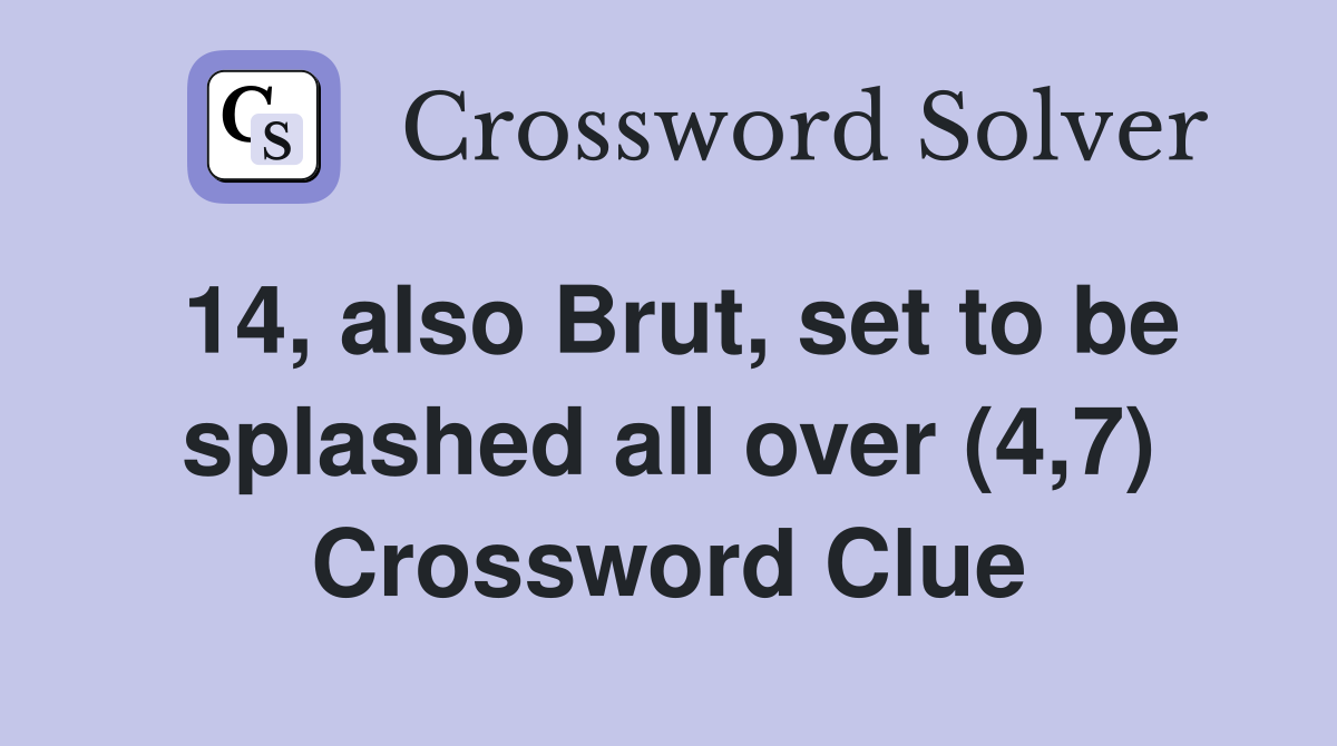 14, also Brut, set to be splashed all over (4,7) Crossword Clue