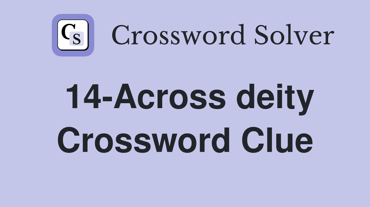 14-Across deity Crossword Clue