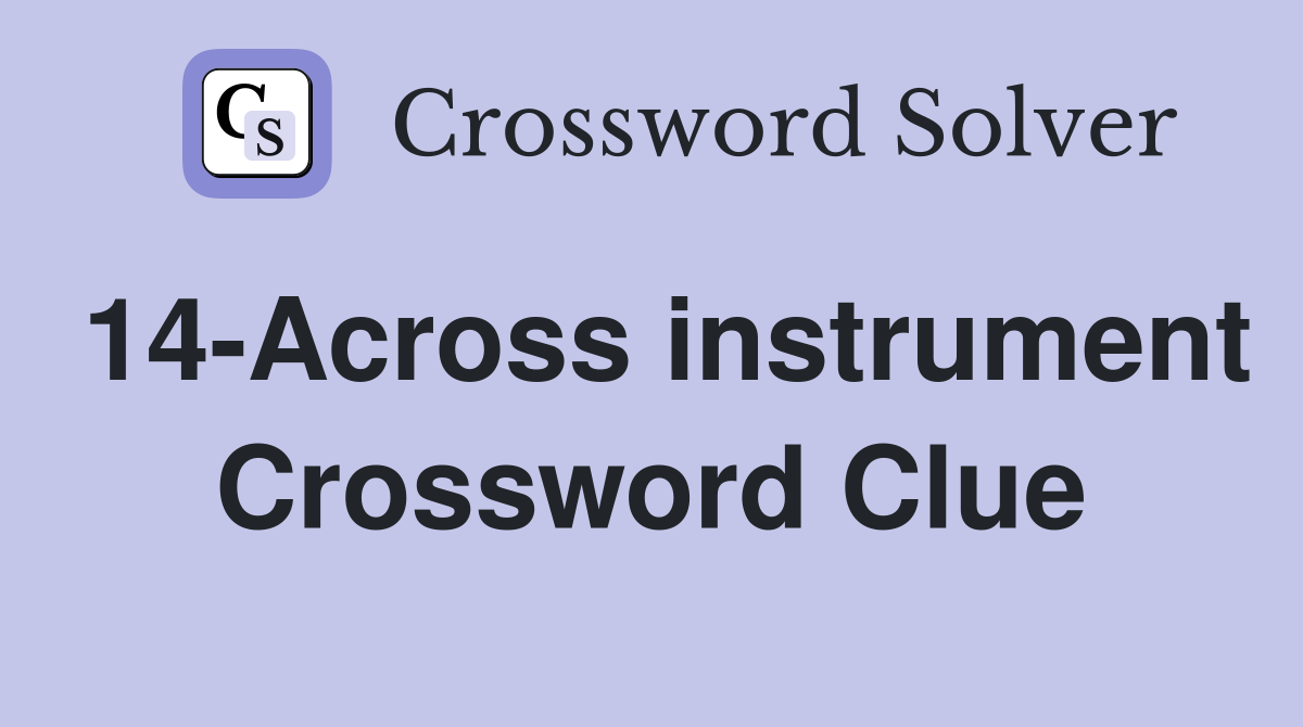 14-Across instrument Crossword Clue
