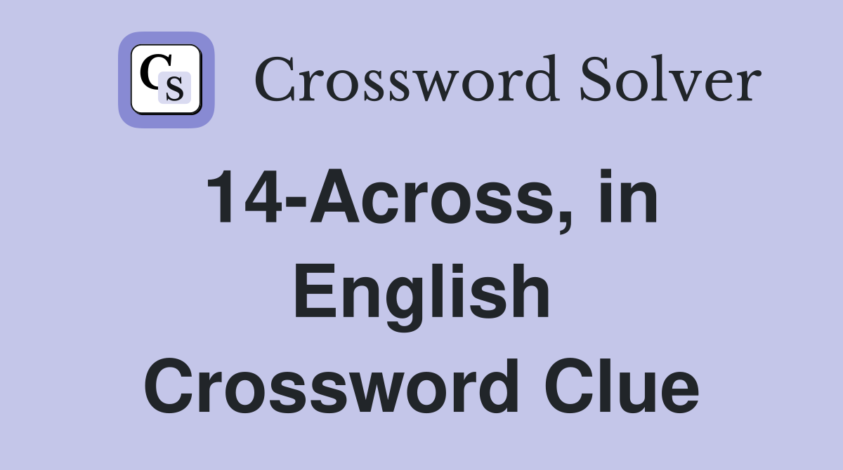 14-Across, in English Crossword Clue