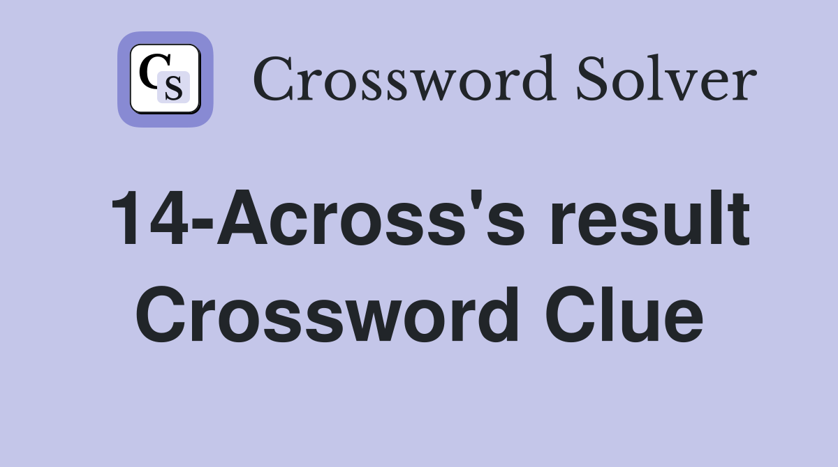 14-Across's result Crossword Clue