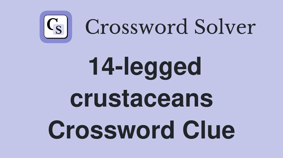 14-legged crustaceans Crossword Clue