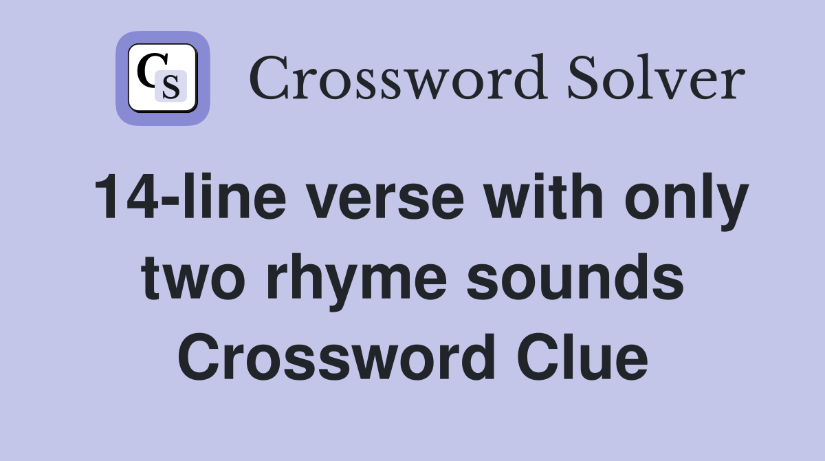 14-line verse with only two rhyme sounds Crossword Clue