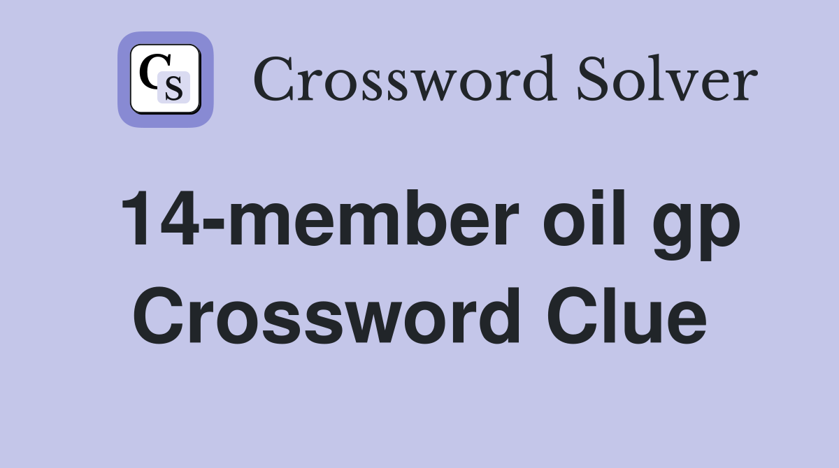 14-member oil gp Crossword Clue
