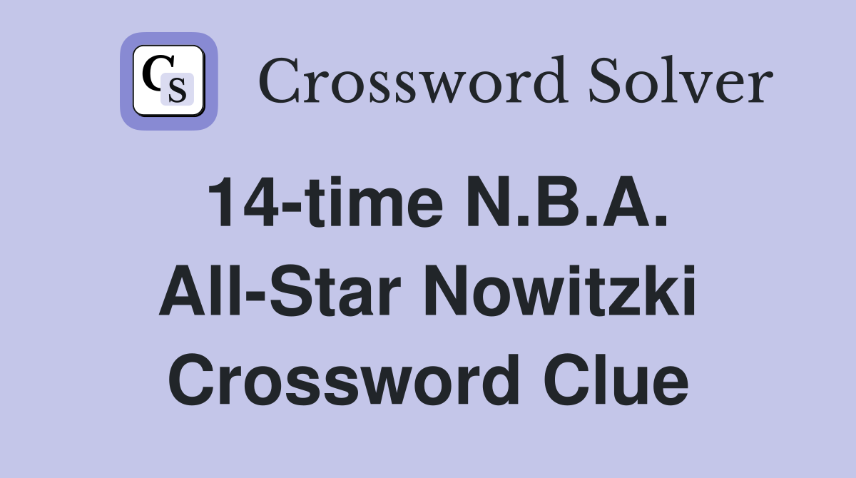 14-time N.B.A. All-Star Nowitzki Crossword Clue
