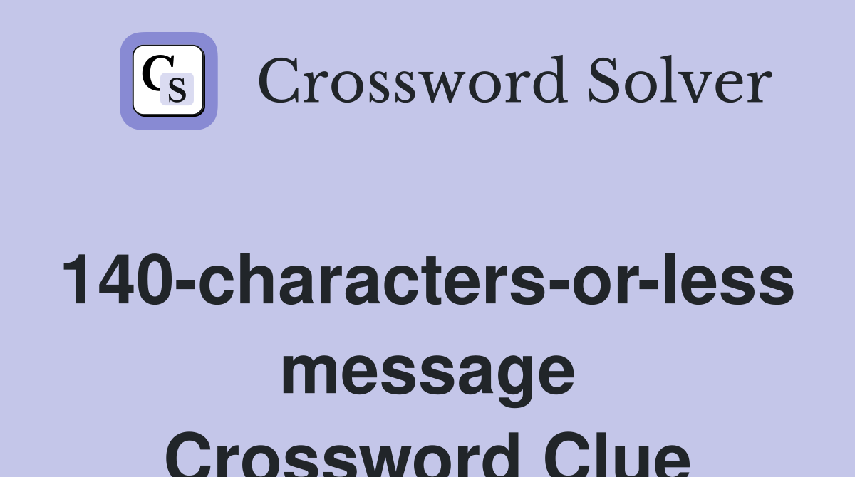 140-characters-or-less message Crossword Clue