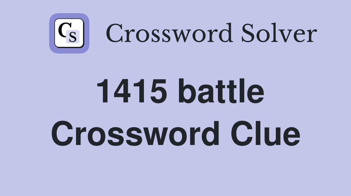 1415 battle Crossword Clue