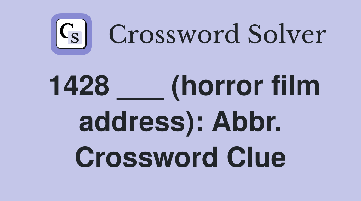 1428 ___ (horror film address): Abbr. Crossword Clue
