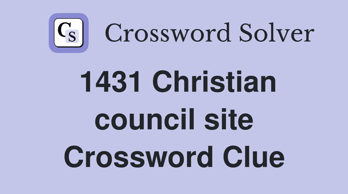 1431 Christian council site Crossword Clue