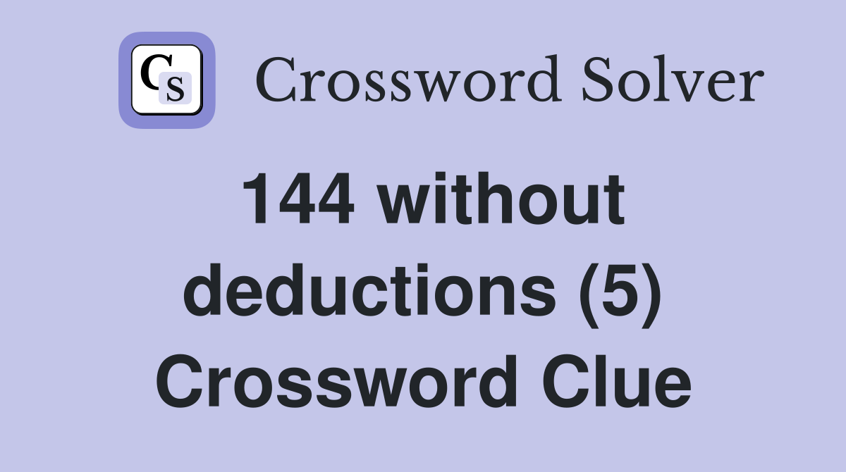 144 without deductions (5) Crossword Clue