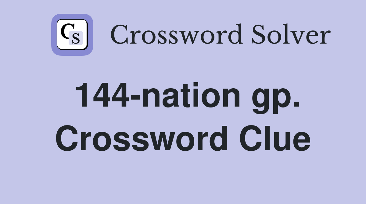 144-nation gp. Crossword Clue