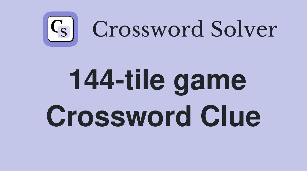 144-tile game Crossword Clue