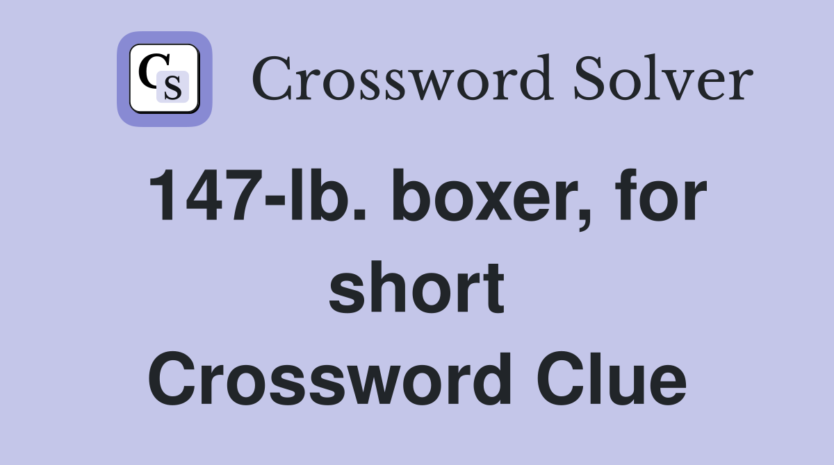 147-lb. boxer, for short Crossword Clue