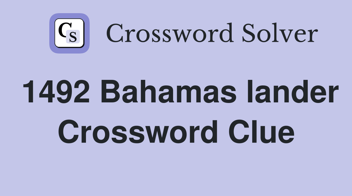 1492 Bahamas lander Crossword Clue