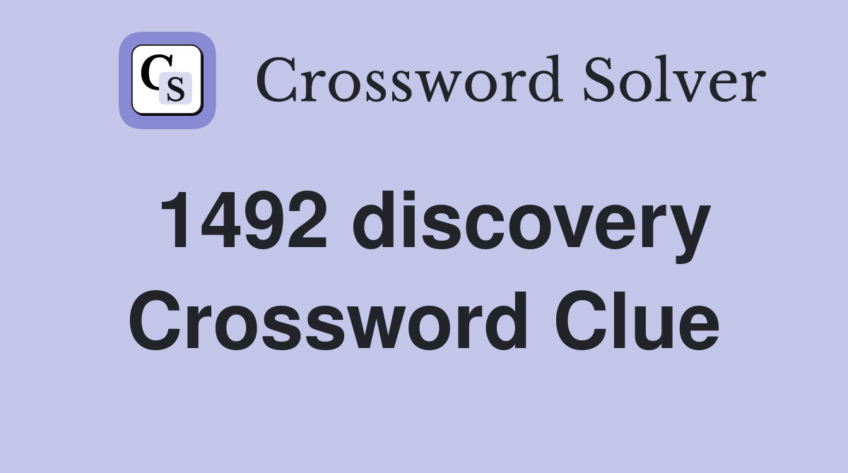 1492 discovery Crossword Clue