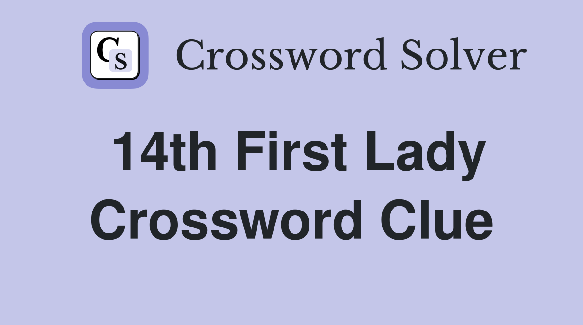 14th First Lady Crossword Clue