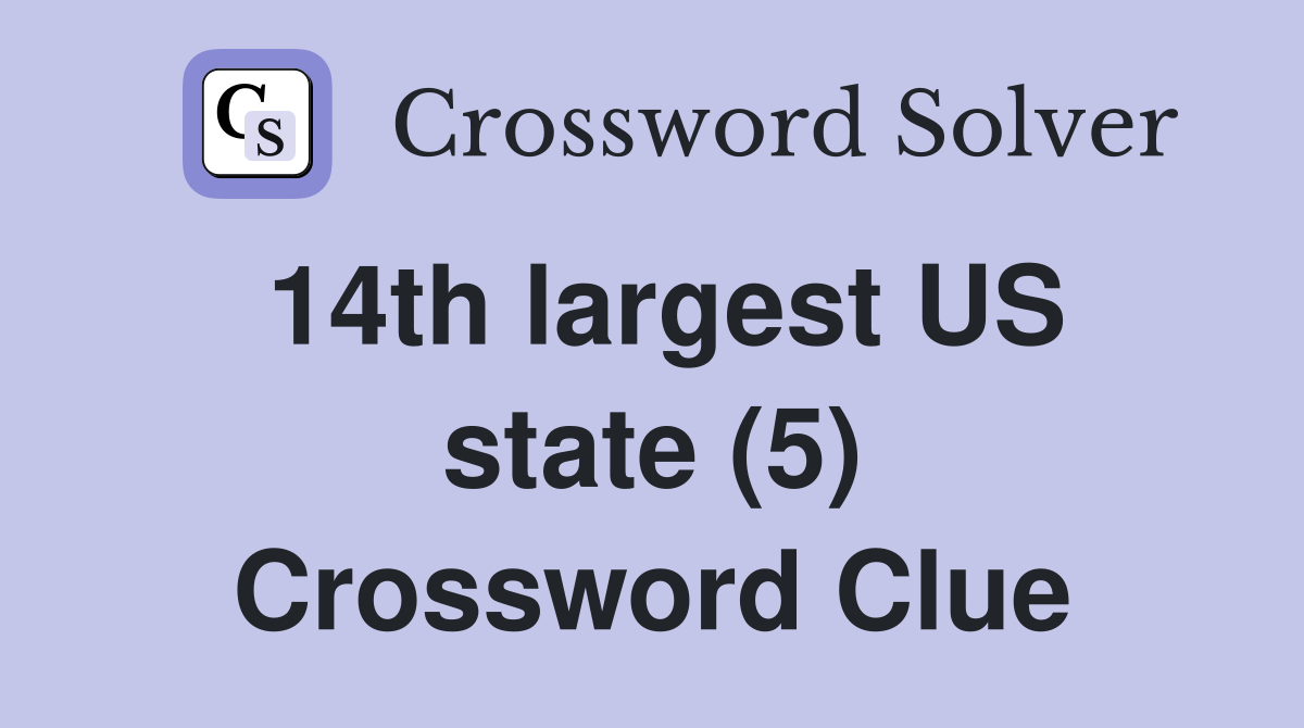 14th largest US state (5) Crossword Clue
