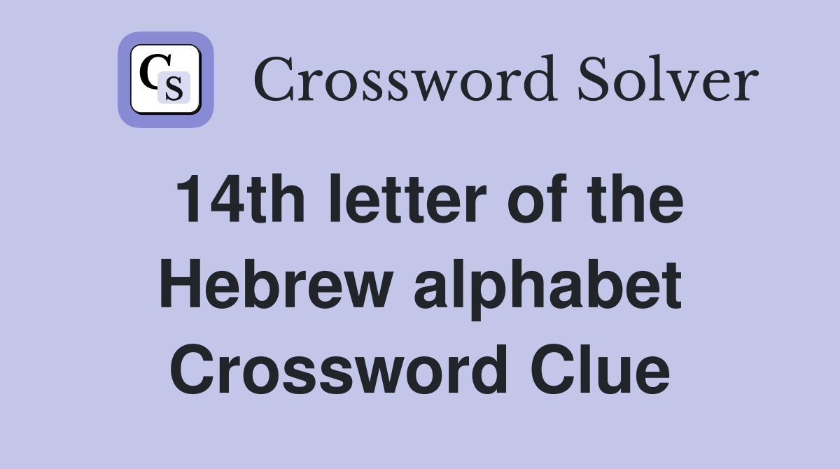14th letter of the Hebrew alphabet Crossword Clue