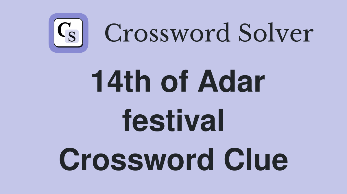 14th of Adar festival Crossword Clue