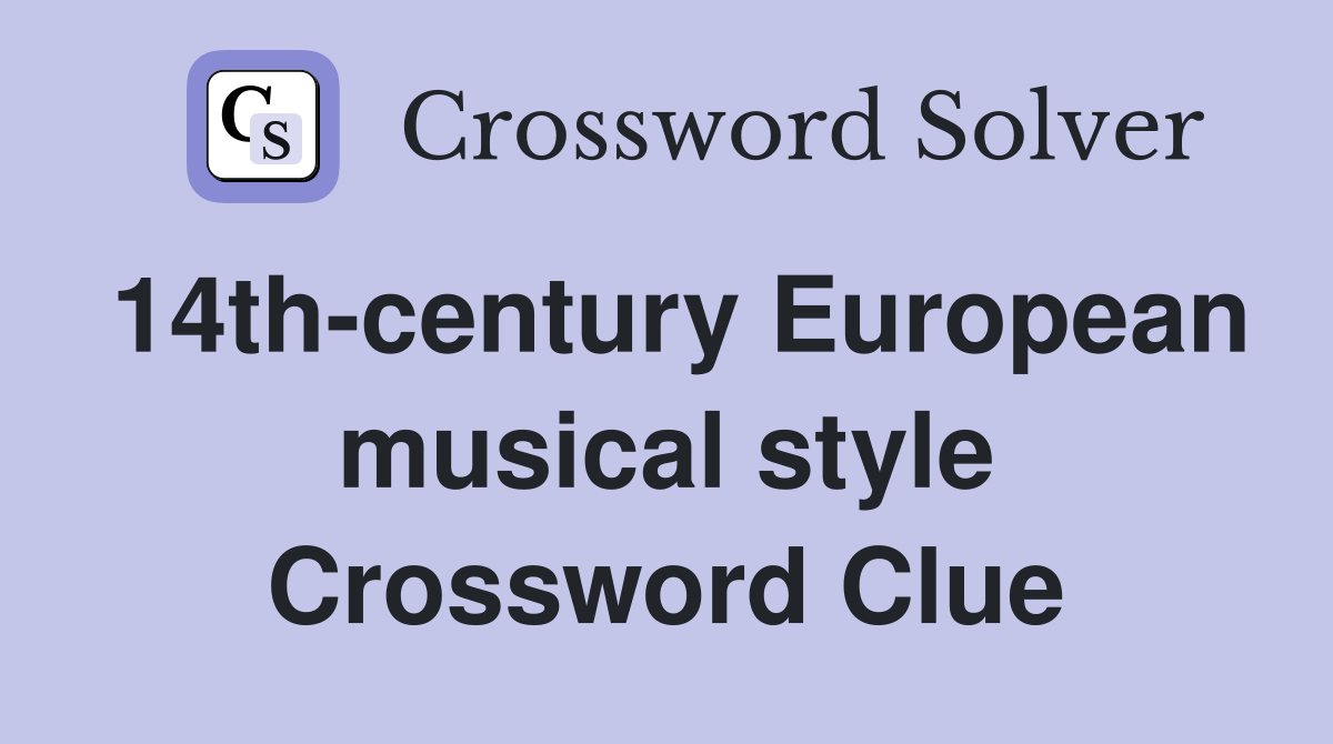14th-century European musical style Crossword Clue