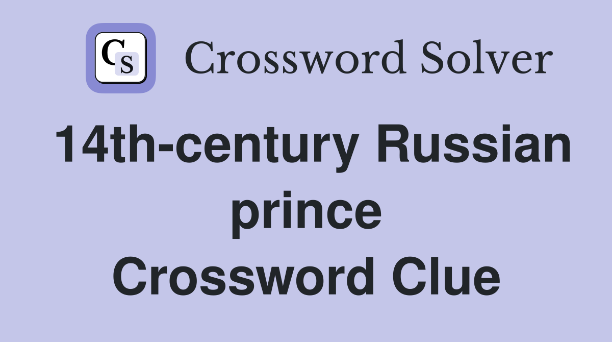 14th-century Russian prince Crossword Clue